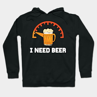 I Need Beer - For Beer Lovers Hoodie